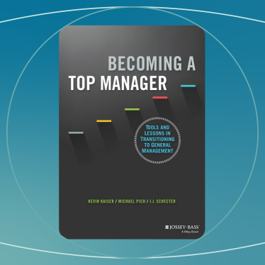 Becoming a Top Manager: Tools and Lessons in Transitioning to General Management